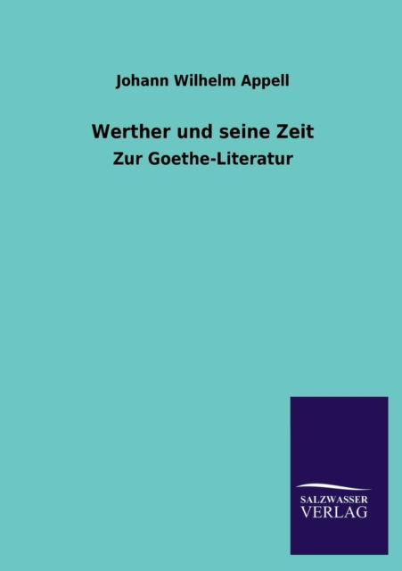 Cover for Johann Wilhelm Appell · Werther Und Seine Zeit (Taschenbuch) [German edition] (2013)