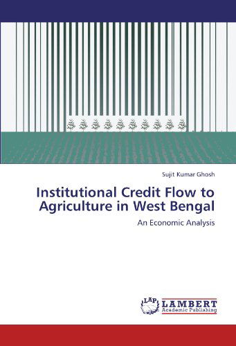 Cover for Sujit Kumar Ghosh · Institutional Credit Flow to Agriculture in West Bengal: an Economic Analysis (Paperback Book) (2011)