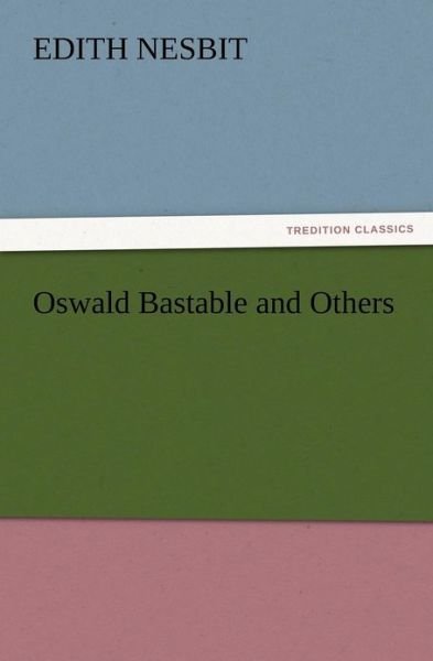 Cover for E. (Edith) Nesbit · Oswald Bastable and Others (Pocketbok) (2012)