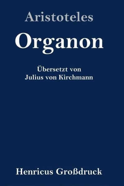 Cover for Aristoteles · Organon (Grossdruck) (Gebundenes Buch) (2019)
