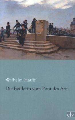 Cover for Hauff · Die Bettlerin vom Pont des Arts (Bok)
