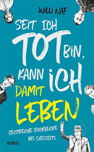 Cover for Willi Näf · Seit ich tot bin, kann ich damit leben (Book) (2022)