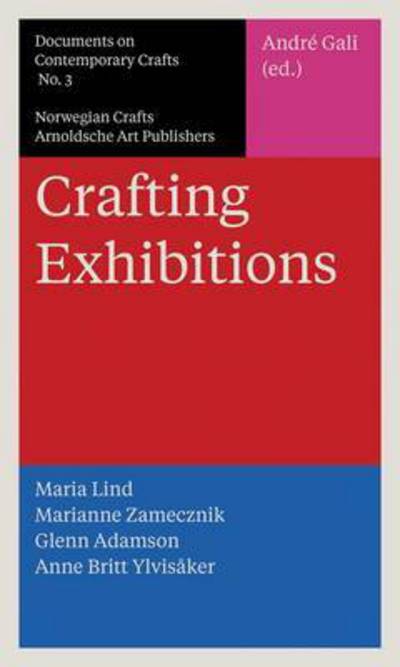 Cover for Glenn Adamson · Crafting Exhibitions: Documents on Contemporary Crafts 3 (Taschenbuch) (2015)