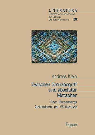Cover for Klein · Zwischen Grenzbegriff und absolut (Buch) (2017)