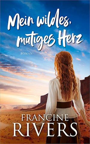 Mein wildes, mutiges Herz - Francine Rivers - Books - Gerth Medien - 9783957349293 - January 23, 2023