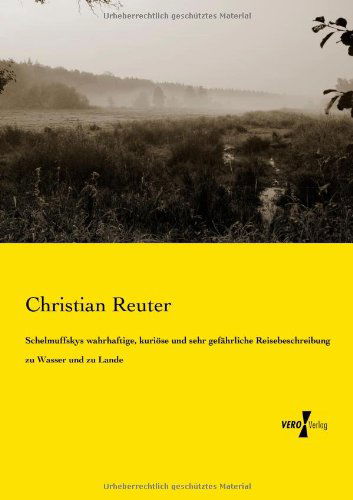 Cover for Christian Reuter · Schelmuffskys wahrhaftige, kurioese und sehr gefahrliche Reisebeschreibung zu Wasser und zu Lande (Paperback Book) [German edition] (2019)