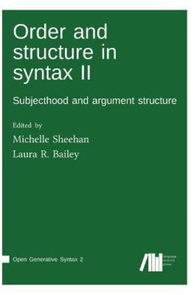 Order and structure in syntax II - Michelle Sheehan - Books - Language Science Press - 9783961100293 - January 10, 2018