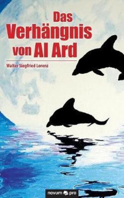 Das Verhängnis von Al Ard - Lorenz - Bücher -  - 9783990641293 - 11. Mai 2018