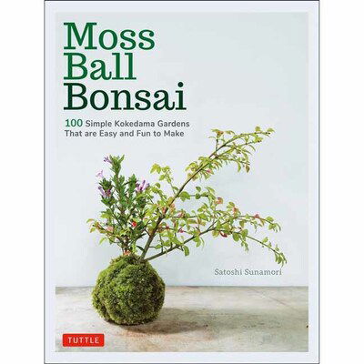 Cover for Satoshi Sunamori · Moss Ball Bonsai: 100 Beautiful Kokedama That are Fun to Create (Hardcover bog) (2020)