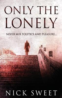 Cover for Nick Sweet · Only The Lonely (Hardcover Book) (2022)