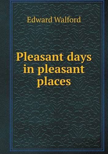 Cover for Edward Walford · Pleasant Days in Pleasant Places (Paperback Book) (2013)