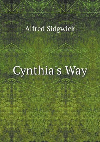 Cover for Alfred Sidgwick · Cynthia's Way (Paperback Book) (2015)