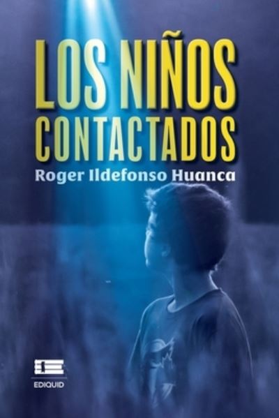 Cover for Roger Ildefonso Huanca · Los ninos contactados (Paperback Book) (2021)