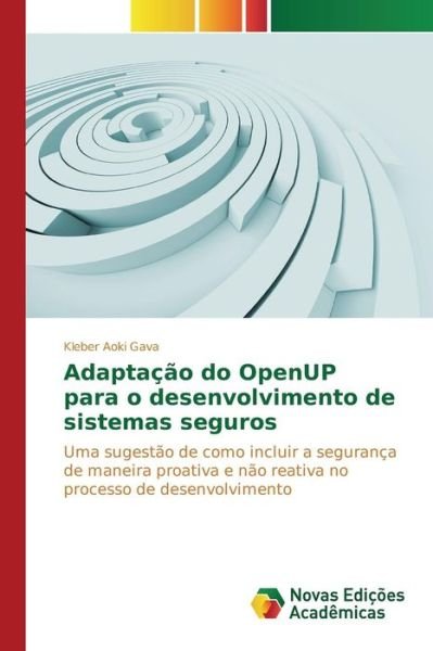 Adaptacao Do Openup Para O Desenvolvimento De Sistemas Seguros - Aoki Gava Kleber - Livros - Novas Edicoes Academicas - 9786130158293 - 23 de julho de 2015
