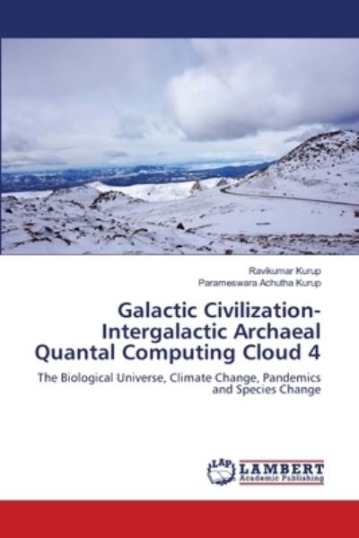 Cover for Ravikumar Kurup · Galactic Civilization-Intergalactic Archaeal Quantal Computing Cloud 4 (Paperback Book) (2021)