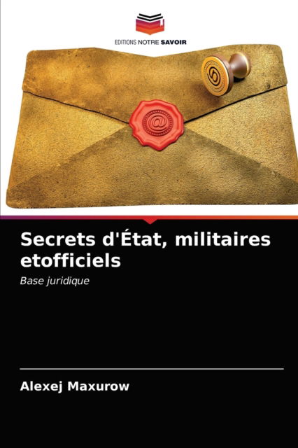 Cover for Alexej Maxurow · Secrets d'Etat, militaires etofficiels (Paperback Book) (2021)