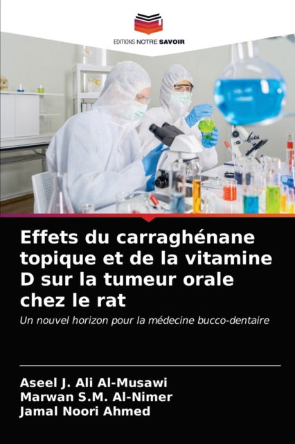 Cover for Aseel J Ali Al-Musawi · Effets du carraghenane topique et de la vitamine D sur la tumeur orale chez le rat (Pocketbok) (2021)