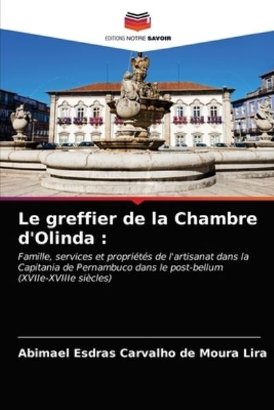 Cover for Abimael Esdras Carvalho de Moura Lira · Le greffier de la Chambre d'Olinda (Paperback Book) (2021)