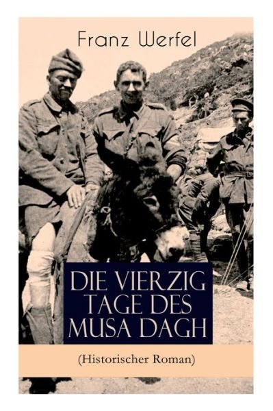 Cover for Franz Werfel · Die vierzig Tage des Musa Dagh (Historischer Roman): Eindrucksvolles Epos uber die Vernichtung eines Volkes - Der Voelkermord an den Armeniern (Pocketbok) (2018)