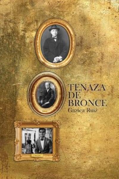 Cover for Gaztea Ruiz · Tenaza de bronce (Paperback Book) (2016)