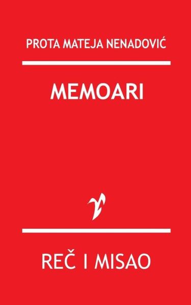 Memoari - Prota Mateja Nenadovic - Kirjat - Rad - 9788609007293 - perjantai 2. lokakuuta 2015