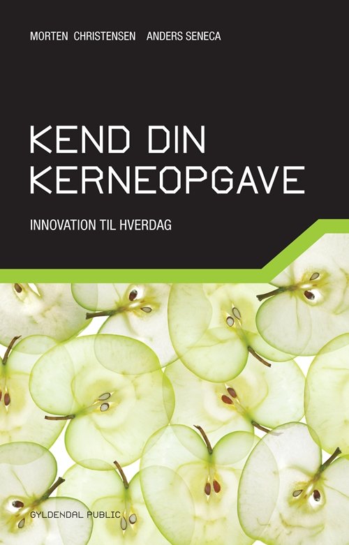 Cover for Morten Christensen; Anders Seneca · Gyldendal Public: Kend din kerneopgave (Sewn Spine Book) [1. Painos] (2012)