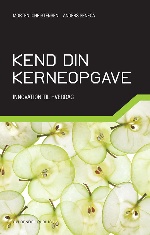 Gyldendal Public: Kend din kerneopgave - Morten Christensen; Anders Seneca - Bøker - Gyldendal Business - 9788702124293 - 11. september 2012