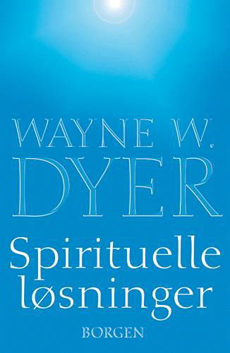 Cover for Wayne W. Dyer · Spirituelle løsninger (Sewn Spine Book) [1st edition] (2003)
