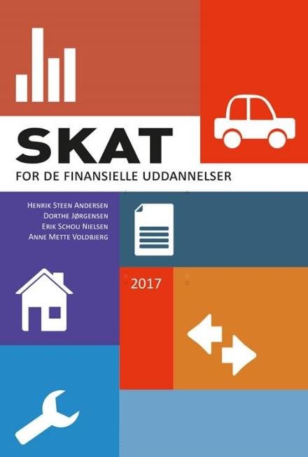 Cover for Henrik Steen Andersen; Dorthe Jørgensen; Erik Schou Nielsen; Anne Mette Voldbjerg · Skat for de finansielle uddannelser (Sewn Spine Book) [3rd edition] (2017)