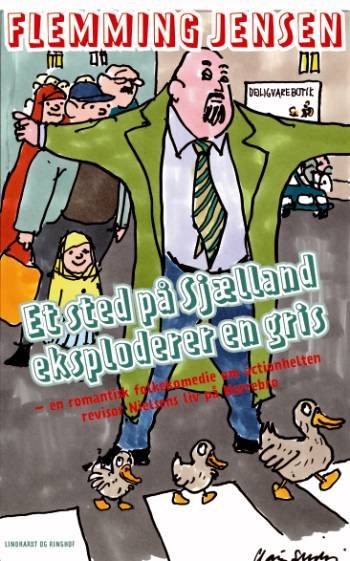 Cover for Flemming Jensen · En romantisk folkekomedie om action-helten revisor, 2: Et sted på Sjælland eksploderer en gris (Paperback Book) [1e uitgave] (2006)