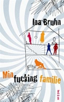 Cover for Ina Bruhn · Min fucking familie (Sewn Spine Book) [1e uitgave] (2009)