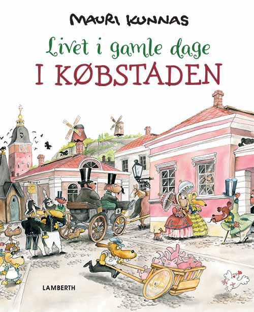 Cover for Mauri Kunnas · Livet i gamle dage - I købstaden (Bound Book) [1er édition] (2019)