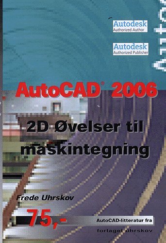 Cover for Frede Uhrskov · AutoCAD-litteratur fra Forlaget Uhrskov.: AutoCAD 2006 - 3D øvelser til maskintegning (Sewn Spine Book) [1st edition] (2005)