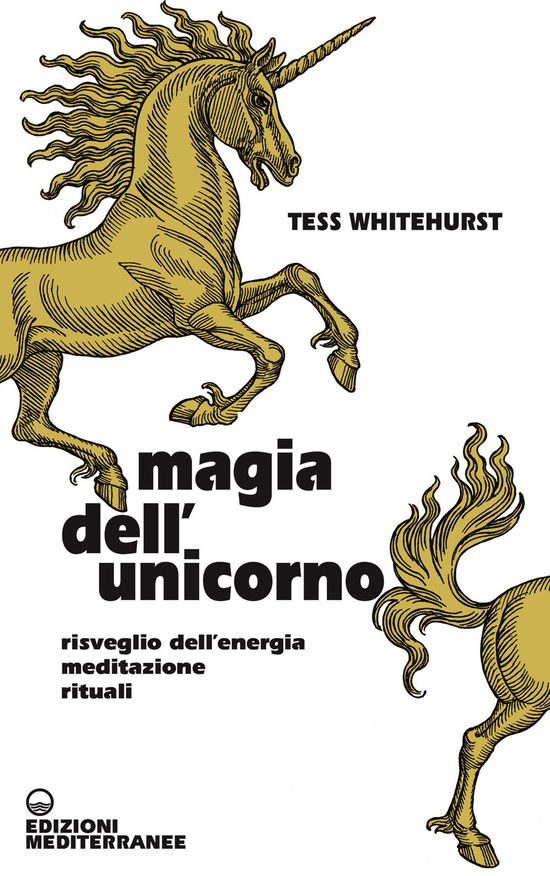 Cover for Tess Whitehurst · Magia Dell'unicorno. Risveglio Dell'energia, Meditazione, Rituali (Book)