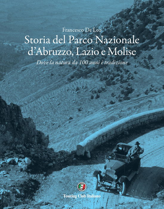 Cover for Francesco De Leo · Storia Del Parco Nazionale D'abruzzo, Lazio E Molise. Dove La Natura Da 100 Anni E Tradizione (Book)