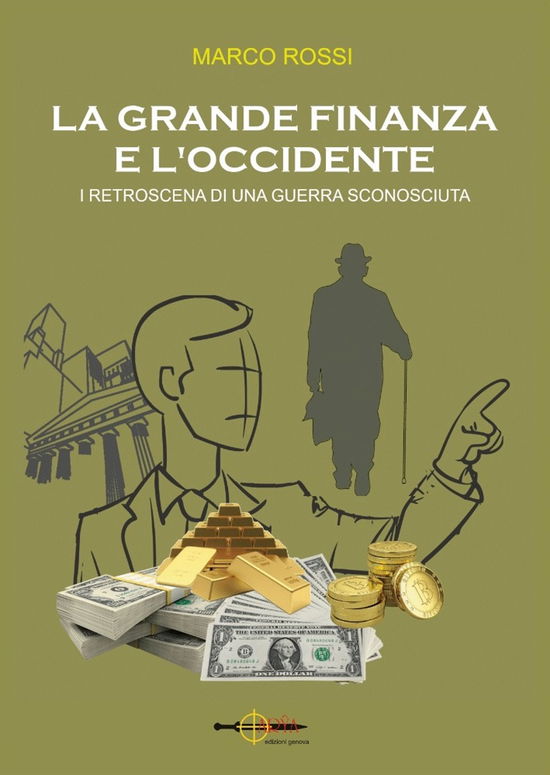 La Grande Finanza E L'occidente. I Retroscena Di Una Guerra Sconosciuta - Marco Rossi - Książki -  - 9788898324293 - 