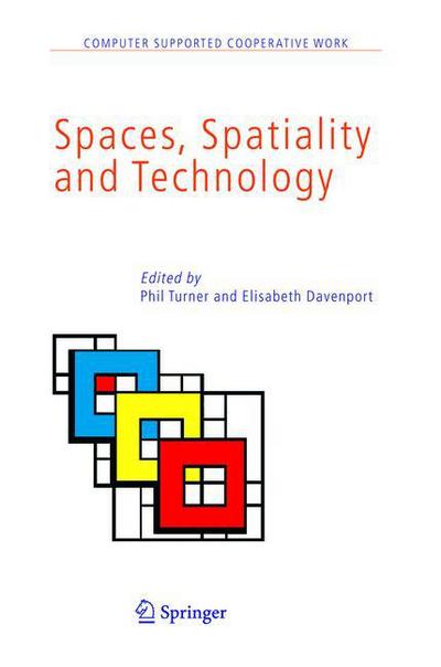 Cover for Phil Turner · Spaces, Spatiality and Technology - Computer Supported Cooperative Work (Paperback Book) [Softcover reprint of hardcover 1st ed. 2005 edition] (2010)