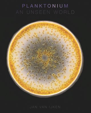 Cover for Jan van Ijken · Planktonium: An Unseen World (Hardcover Book) (2023)