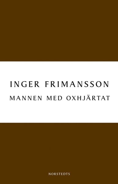 Cover for Inger Frimansson · Mannen med oxhjärtat (ePUB) (2010)