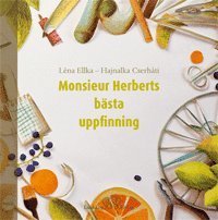 Cover for Léna Ellka · Monsieur Herberts bästa uppfinning (Bound Book) (2011)