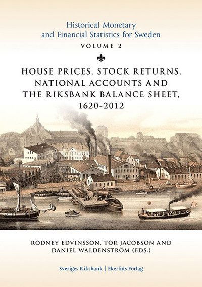 Cover for Anders Ögren · Historical monetary and financial statistics for Sweden: House prices, stock returns, national accounts and the Riksband balance sheet 1620-2012 (Bound Book) (2014)