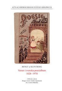 Cover for Bengt af Klintberg · Acta academiae regiae Gustavi Adolphi: Verser i svenska poesialbum 1820-1970 (Book) (2018)