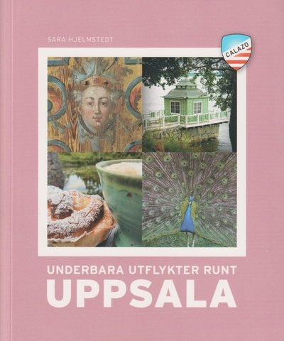 Cover for Sara Hjelmstedt · Underbara utflykter runt Uppsala (Pocketbok) (2021)