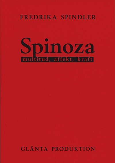 Cover for Fredrika Spindler · Spinoza : multitud, affekt, kraft (Book) (2009)