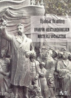 Cover for Hjalmar Branting · Hvarför arbetarerörelsen måste bli socialistisk (Book) (2013)