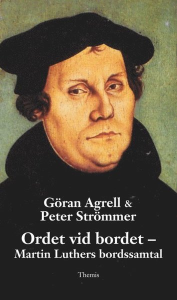 Cover for Peter Strömmer · Ordet vid bordet : Martin Luthers bordssamtal (Landkart) (2015)