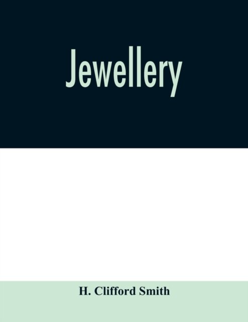 Jewellery - H Clifford Smith - Bücher - Alpha Edition - 9789354010293 - 1. April 2020