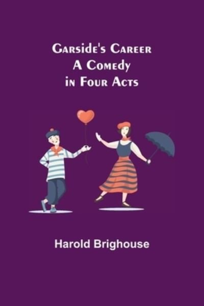 Cover for Harold Brighouse · Garside's Career (Paperback Bog) (2021)