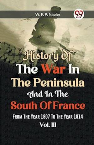 Cover for William Francis Patrick Napier · History of the war in the Peninsula and in the south of France from the year 1807 to the year 1814, vol. 3 (Edition2023) (Paperback Book) (2023)