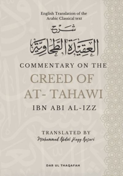 Commentary on the Creed of At-Tahawi : English Translation of the Arabic Classical Text &#1588; &#1585; &#1581; &#1575; &#1604; &#1593; &#1602; &#1610; &#1583; &#1577; &#1575; &#1604; &#1591; &#1581; &#1575; &#160 - Ibn Abi Al Izz - Bøger - Dar UL Thaqafah - 9789394834293 - 17. januar 2023